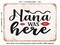 DECORATIVE METAL SIGN - Nana Was Here - Vintage Rusty Look